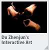 Du Zhenjun's Interactive Art