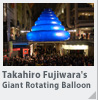 Takahiro Fujiwara's Giant Rotating Balloon