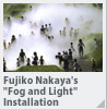 Fujiko Nakaya's "Fog and Light" Installation