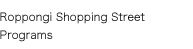 Roppongi Shopping Street Programs
